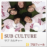 SUB CULTURE Tu J`[